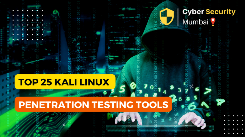 Top 25 Kali Linux Testing Tools Cyber Security Mumbai