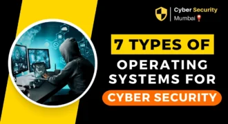Top 7 Types Of Operating Systems Used In Cyber Security.