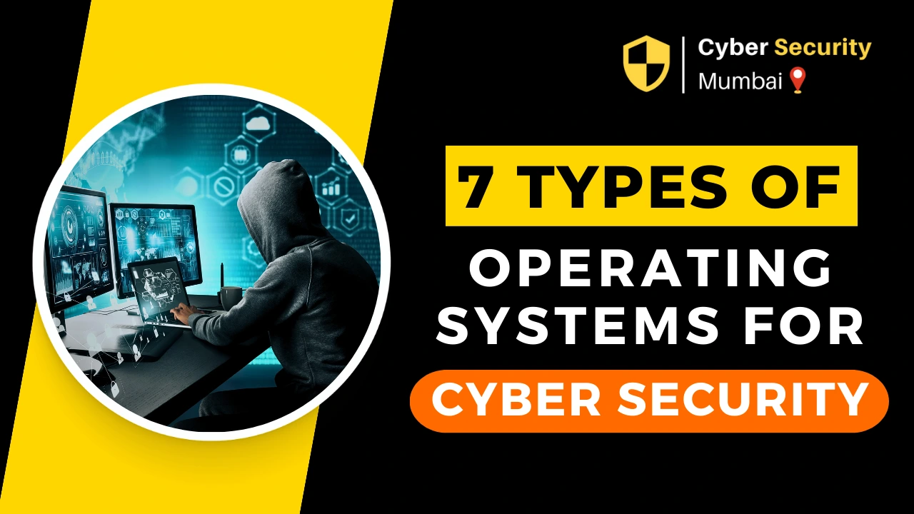 7 Types of Operating Systems Used In Cyber Security.