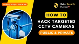 Hack Targeted CCTV Cameras