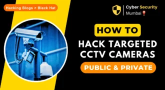 How to Hack Targeted CCTV Cameras — Public & Private